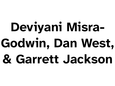 Deviyani Misra-Godwin, Dan West, & Garrett Jackson